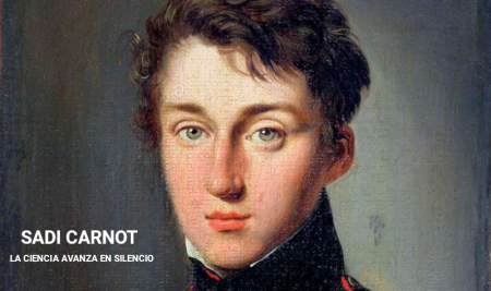 Sadi Carnot: La ciencia avanza en silencio.